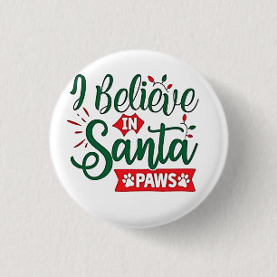 I Believe in Santa Paws Funny Christmas Dog Lovers 1 Inch Round Button