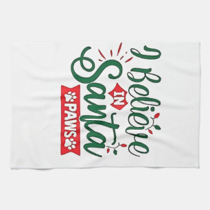 I Believe in Santa Paws Funny Christmas Dog Lovers Kitchen Towel