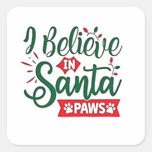 I Believe in Santa Paws Funny Christmas Dog Lovers Square Sticker