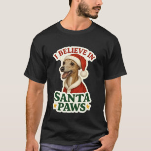 I Believe in Santa Paws Italian Greyhound Dog Chri T-Shirt