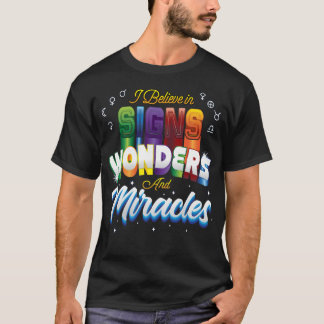I Believe in Signs, Wonders, and Miracles T-Shirt
