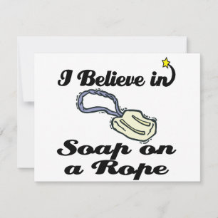 i believe in soap on a rope