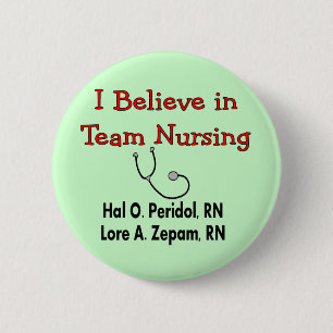 I believe in TEAM Nursing--Hilarious Nurse Gifts 2 Inch Round Button