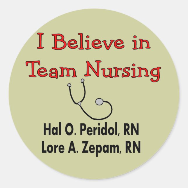 I believe in TEAM Nursing--Hilarious Nurse Gifts Classic Round Sticker (Front)