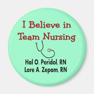 I believe in TEAM Nursing--Hilarious Nurse Gifts Magnet