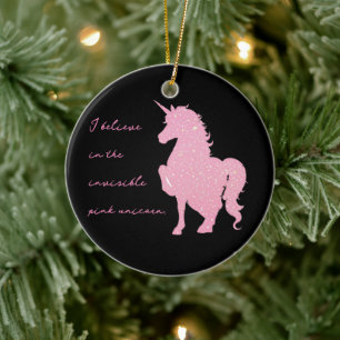 I believe in the invisible pink unicorn. ceramic ornament