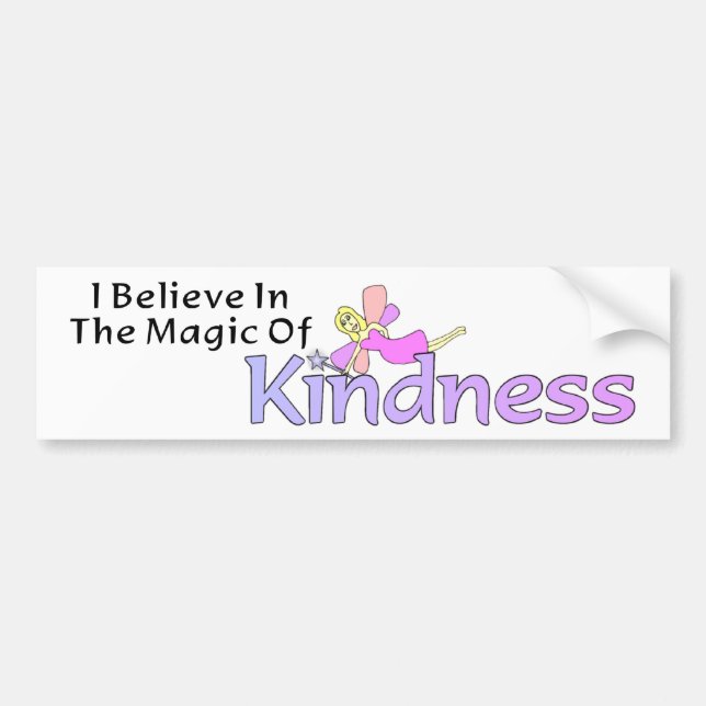 I Believe In The Magic Of Kindness Bumper Sticker (Front)