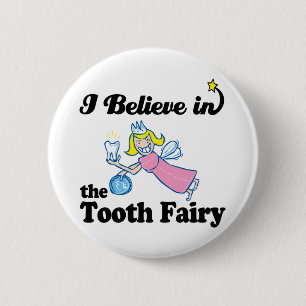 i believe in tooth fairy 2 inch round button