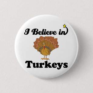 i believe in turkeys 2 inch round button