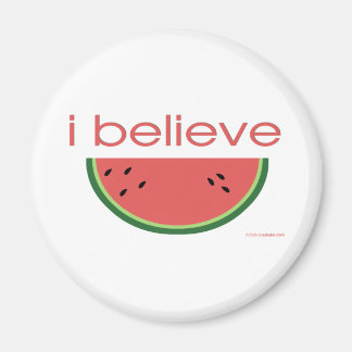 I believe in Watermelon Magnet