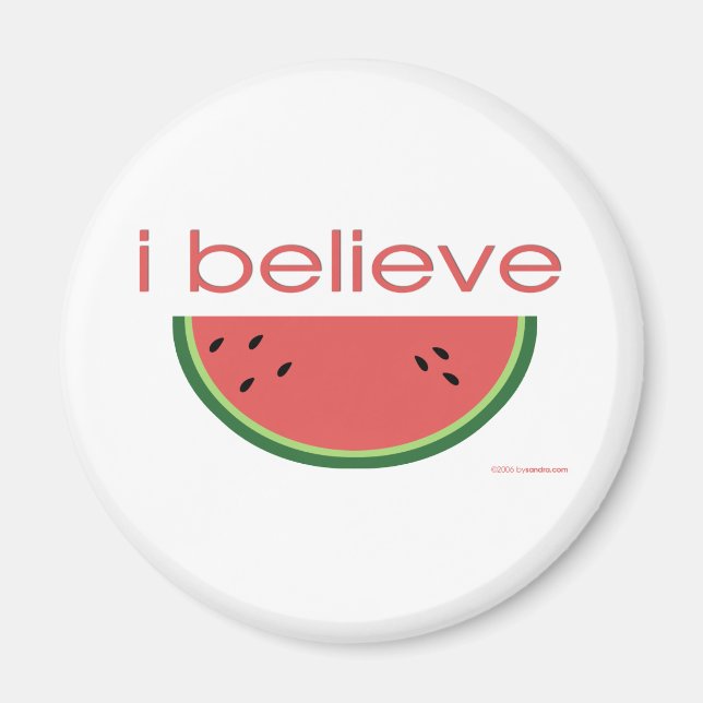I believe in Watermelon Magnet (Front)