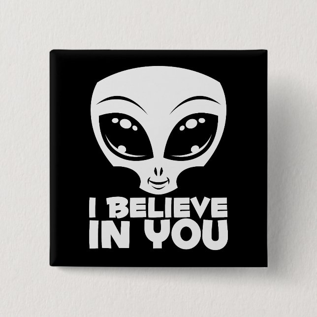 I Believe In You Alien In White 2 Inch Square Button (Front)