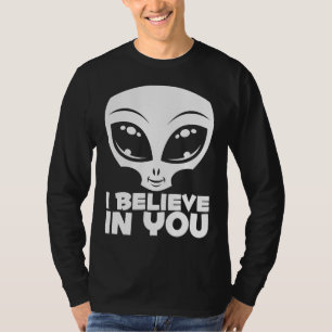 I Believe In You Alien In White T-Shirt