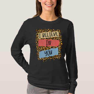 I Believe In You Leopard Motivational Testing Day T-Shirt