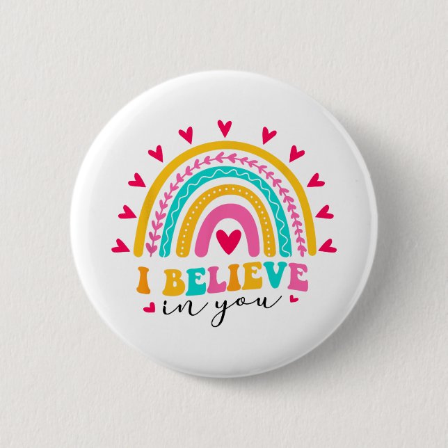 I Believe In You Teachers Test Day Idea  2 Inch Round Button (Front)