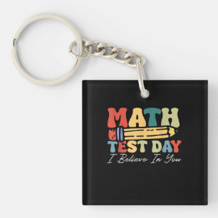 I Believe In You Test Day Motivation Math Teacher Keychain