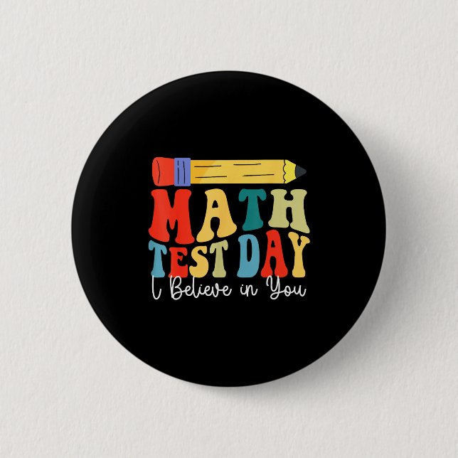 I Believe In You Test Day Motivation Math Testing  2 Inch Round Button (Front)