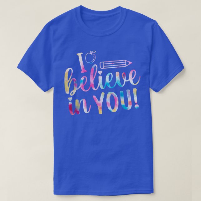 I Believe In You Test Day Teachers Testing Day Tie T-Shirt (Design Front)