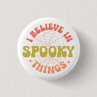 i believe spooky things 1 inch round button