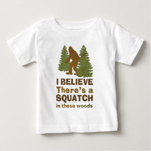 I believe there's a SQUATCH in these woods Baby T-Shirt