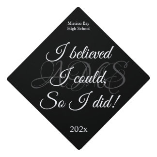 I believed I Could So I Did Black & White Quote Graduation Cap Topper