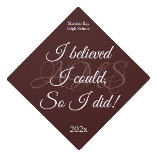 I believed I Could So I Did Maroon White Quote Graduation Cap Topper