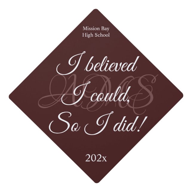 I believed I Could So I Did Maroon White Quote Graduation Cap Topper (Front)