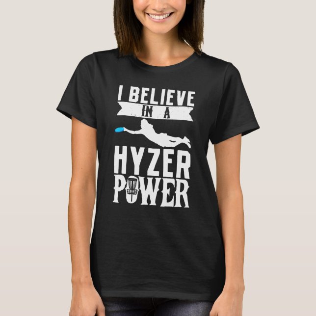 I Belive In A Hyzer Power Frisbee Golf Frolf Disc  T-Shirt (Front)