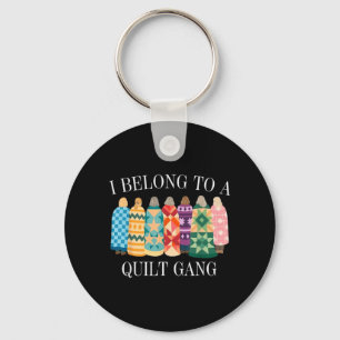 I Belong to Quilt Gang Funny Quilting Lover Design Keychain