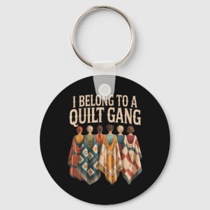 I Belong to Quilt Gang Funny Quilting Lover Design Keychain