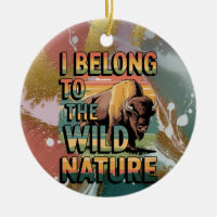 I Belong To The Wild Nature Bison Lovers