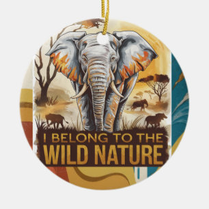 I Belong To The Wild Nature Elephant Lovers Ceramic Ornament