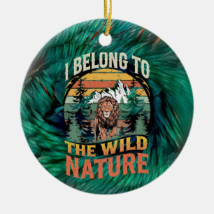 I Belong To The Wild Wild Lion Ceramic Ornament