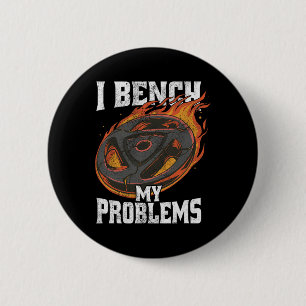 I Bench My Problems Gym Outfit Weightlifting Worko 2 Inch Round Button