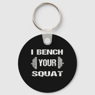 I Bench Your Squat Funny Powerlifting Bodybuilding Keychain