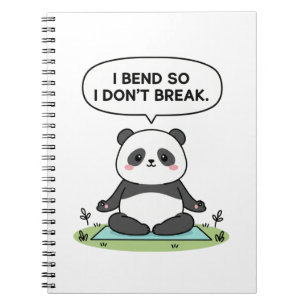 “I Bend So I Don’t Break” panda design Notebook