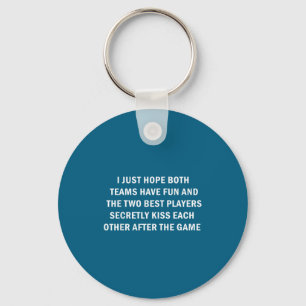 I Best Hope Both Teams Fun Players Keychain