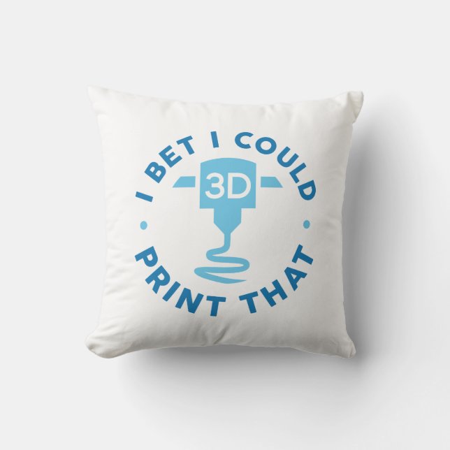 I Bet I Could Print That Throw Pillow (Front)