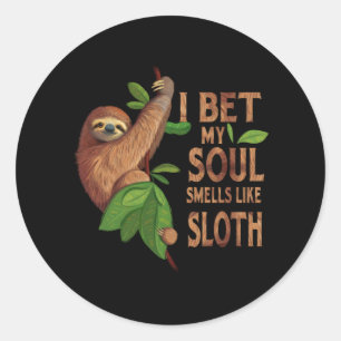 I Bet My Soul Like A Sloth Shirt Humour Sayings Classic Round Sticker
