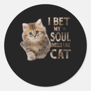 I bet my soul smells like cat funny classic round sticker