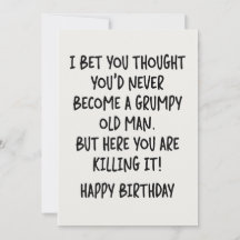 I Bet You Thought You'd Never Become A Grumpy Old 