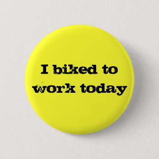 I biked to work today, yellow button