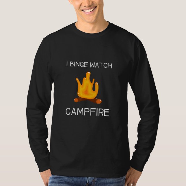 I Binge Watch Campfires T-Shirt (Front)