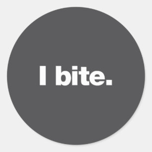 I Bite. _ A Funny Design That Says I Bite. Classic Round Sticker