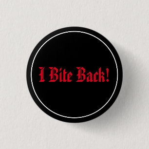 I Bite Back! 1 Inch Round Button