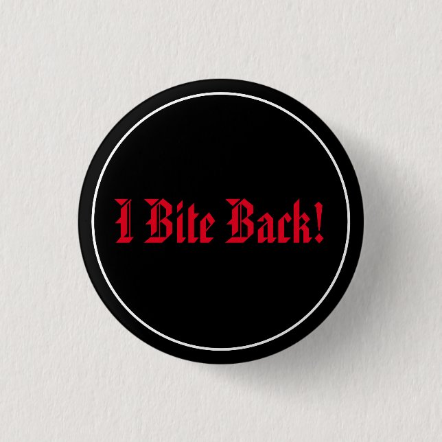 I Bite Back! 1 Inch Round Button (Front)