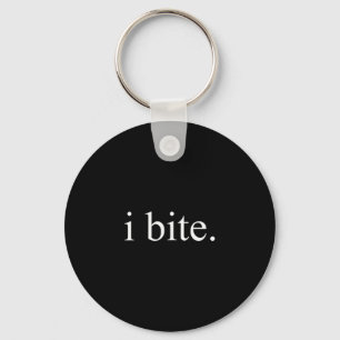 I Bite Funny Sarcastic Humor Statement Design Keychain