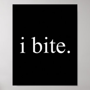 I Bite Funny Sarcastic Humor Statement Design  Poster