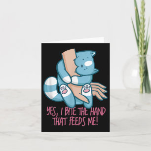 I Bite The Hand That Feeds Me _ Funny Cat Quote Gr Card