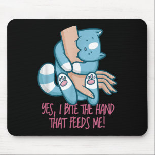 I Bite The Hand That Feeds Me _ Funny Cat Quote Gr Mouse Pad